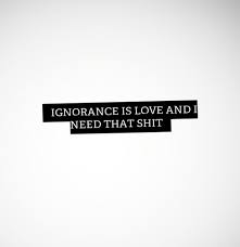 Ignorance Is Love And I Need That Shit Kid Cudi Quotes Kid Cudi Lyrics Rap Quotes