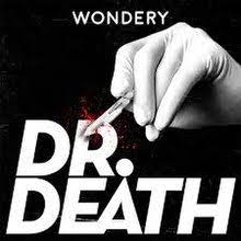 Death, on the other hand, cuts right to the chase, in part because the. Dr Death Podcast Wikipedia
