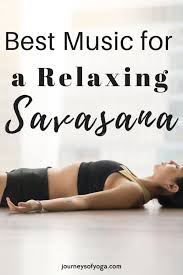 Best Music For Savasana Journeys Of Yoga Yoga Playlist Yoga Music Meditation Music