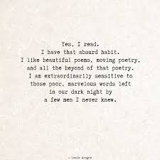 Yes I Read I Have That Absurd Habit I Like Beautiful Poems Moving Poetry And All The Beyond Of That Poetry I Am Extrordi Poetry Words Words Pretty Words