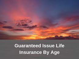 What is guaranteed issue life insurance? Guaranteed Issue Life Insurance By Age Guides Ages 40 To 80