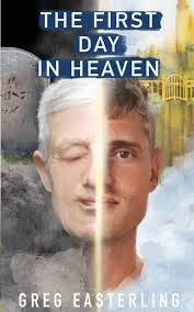 The First Day in Heaven: Easterling, Greg: 9798985569353: Amazon.com: Books