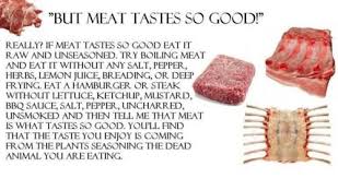 But Meat Tastes So Good You Ll Find That The Taste You Enjoy Is Coming From The Plants Seasoning The Dead Animal You Are Stuffed Peppers Why Vegan Good Eat