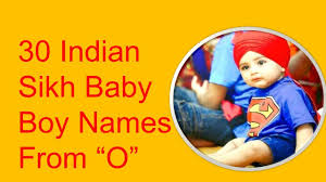 Children who bear names with the letter o tend to be creative, dreamy and emotional. Indian Sikh Baby Boy Names Starting With O Youtube
