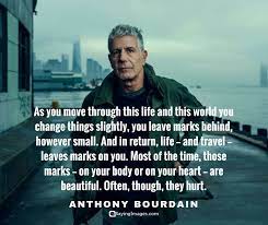 30 Most Memorable Anthony Bourdain Quotes About Life Food And Travel Sayingimages Com Anthony Bourdain Quotes Anthony Bourdain Famous Travel Quotes