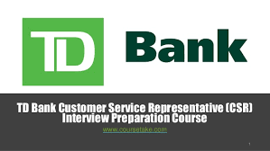Congratulations congratulations on starting the journey towards a new job at td bank. Td Bank Customer Service Representative Interview