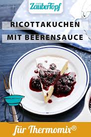 Ricottakuchen Mit Beerensosse Rezept Fur Den Thermomix Rezept In 2020 Rezepte Blechkuchen Einfach Ideen Fur Kindergeburtstag Essen