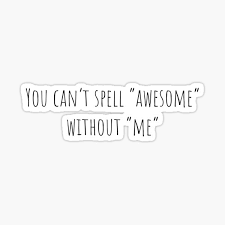 Check spelling or type a new query. You Can T Spell Awesome Without Me Taylor Swift Sticker By Yourssincerelyg Redbubble