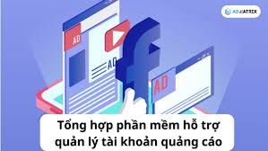 Tổng hợp phần mềm hỗ trợ quản lý tài khoản quảng cáo facebook - Admatrix  Agency