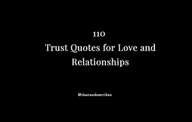Go to table of contents. 110 Trust Quotes For Love And Relationships