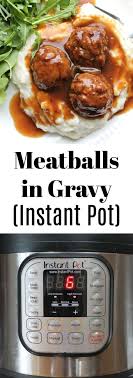Meatballs In Gravy Instant Pot Recipe Stovetop Recipe Included Foody Schmoody Blog Recipe Stove Top Recipes Instant Pot Recipes Cooker Recipes