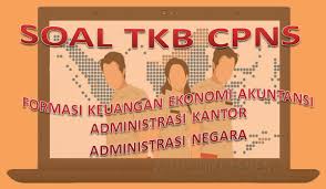 Menjadi seorang pegawai negeri sipil … Soal Skb Cpns Formasi Keuangan Ekonomi Akuntansi Administrasi Negara