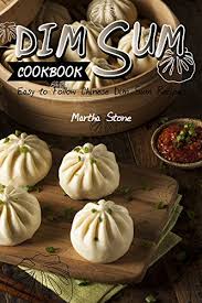 Maybe you would like to learn more about one of these? Dim Sum Cookbook Easy To Follow Chinese Dim Sum Recipes English Edition Ebook Stone Martha Amazon De Kindle Shop