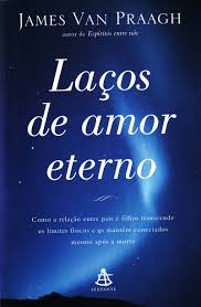 Lacos De Amor Eterno Em Portuguese Do Brasil Amazon De James Van Praagh Bucher