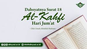 Baca surat al kahfi lengkap bacaan arab, latin & terjemah indonesia. Dahsyatnya Surat 18 Al Kahfi Hari Jum At Alirsyad Alislamiyyah