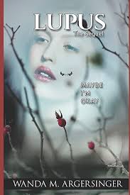 Lupus: The Sequel: Maybe I'm Okay: Argersinger, Wanda M: 9798674418092:  Amazon.com: Books