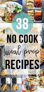 38 No Cook Meal Prep Recipes No Cook Meals Cooking Recipes Recipes