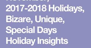 November 2017 2018 Holidays Bizare Unique Special Days Holiday Insights National Food Day Calendar National Day Calendar Holiday Calendar