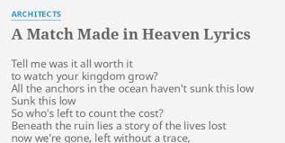Heaven is a place called, earth on your arm, ooh! A Match Made In Heaven Lyrics By Architects Tell Me Was It