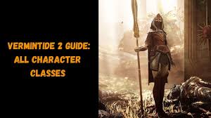 This is because there are a total of five. Vermintide 2 Guide All Character Classes Exputer Com