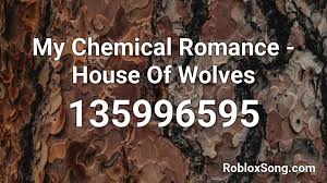 Why not make a vid? My Chemical Romance House Of Wolves Roblox Id Roblox Music Codes