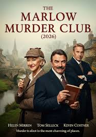 🎬 THE MARLOW MURDER CLUB (2026) ⭐ Helen Mirren • Tom Selleck • Kevin  Costner 🎭 Crime • Mystery • British Drama In the quiet riverside town of  Marlow, civility is tradition—and