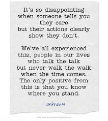It S So Disappointing When Someone Tells You They Care But Their Actions Clearly Show They Don T Unimportant Quotes Words To Live By Quotes Be Yourself Quotes