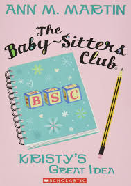 Martin wrote the first 35 novels in the series, but the subsequent novels were written by ghostwriters, such as peter lerangis. The Kristy S Great Idea The Baby Sitters Club 1 1 Martin Ann M 9780545174756 Amazon Com Books