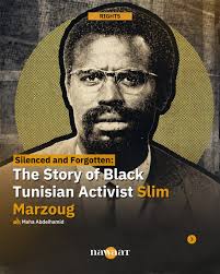 The story of Black Tunisian Activistt Slim Marzoug