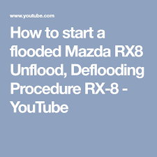 Mazda rx8 is a great sports car with a bad flooding problem (cold starting problems as well). How To Start A Flooded Mazda Rx8 Unflood Deflooding Procedure Rx 8 Youtube Mazda Problem Solving Procedure