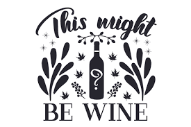 Is buying a cricut worth it? This Might Be Wine Svg Cut Files Free Svg Files For Cricut Silhouette And Brother