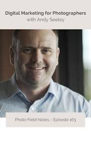 Episode 163: Digital Marketing for Photographers with Andy Seeley