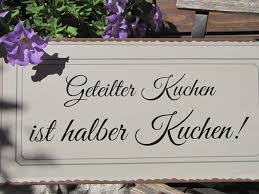 Dieses ergebnis ihrer gewünschten themensuche erleichtert es ihnen. Garten Terrasse Shabby Chic Metallspruchschild Halber Kuchen Metallschild Lustige Spruche Garten Schilder Tafeln