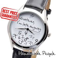Funny Watch Whatever I M Late Anyway Watch Men S Etsy Women Watches Gift Handmade Watch Womens Watches