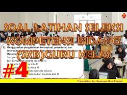 Contoh soal tes skd dan skb. 4 Contoh Soal Cpns 2018 Tes Skb Formasi Guru Kelas Sd Berorientasi K13 Youtube