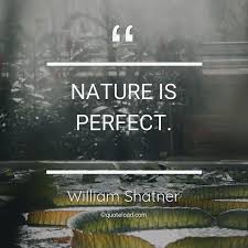 He became a cultural icon for his portrayal of james t. Nature Is Perfect William Shatner About Nature