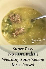 Super Easy No Pasta Italian Wedding Soup Recipe For A Crowd Sabrinas Organizing Recipe Soup Recipes Italian Wedding Soup Recipe Food For A Crowd