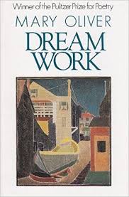 Dream Work Mary Oliver 9780871130693 Amazon Com Books Poetry Books Mary Oliver Mary Oliver Poems