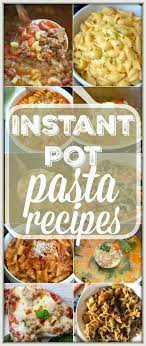 Here Are 17 Easy Instant Pot Pasta Recipes To Get You Started With Your Pressure C Instant Pot Pasta Recipe Instant Pot Dinner Recipes Easy Instant Pot Recipes