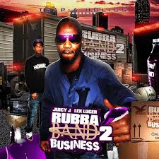 Juicy J & Lex Luger - Rubba Band Business: Part 2 Lyrics and Tracklist |  Genius