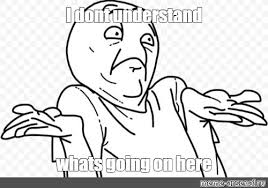 Meme I Dont Understand Whats Going On Here All Templates Meme Arsenal Com