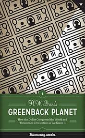 Brands gave a luncheon address on woodrow wilson and isolationism. 9780292723412 Greenback Planet How The Dollar Conquered The World And Threatened Civilization As We Know It Discovering America University Of Texas Press 01 Abebooks Brands H W 0292723415