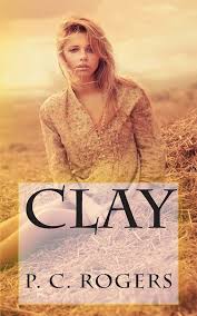 Clay: Rogers, P. C.: 9781494949259: Amazon.com: Books