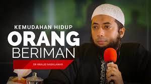 Kemudahan Hidup Orang Beriman Ustadz Dr Khalid Basalamah Ma Youtube