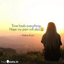 Check spelling or type a new query. Time Heals Everything H Quotes Writings By Neha Arya Yourquote