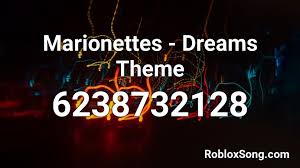 Its been 3 years we shared and keep posting almost more than 2million roblox song ids. Marionettes Dreams Theme Roblox Id Roblox Music Codes