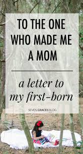 To The One Who Made Me A Mom For My First Born Letter To My Daughter Letters To My Son Letter To Daughter