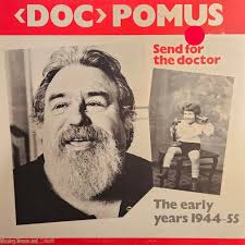 06-27-1925 b Doc Pomus (Jerome Solon Felder), a blues singer and  songwriter, the lyricist of many classic rock and roll hits, in Brooklyn.  Pomus's parents were Jewish immigrants. He became a fan