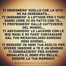 Ti Insegnero Quello Che La Vita Mi Ha Insegnato Ti Insegnero A Lottare Per I Tuoi Sogni Come Io Citazioni Figlio Mamma Frasi Sulla Nascita Citazioni Mamma