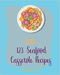 Seafood casserole recipe from debbie dance uhrig, master culinary craftsperson at silver dollar city theme park. Hello 123 Seafood Casserole Recipes Best Seafood Casserole Cookbook Ever For Beginners Book 1 Main Dish Ms 9781710269734 Amazon Com Books